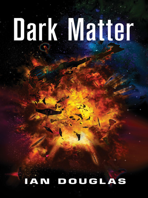 Title details for Dark Matter (Star Carrier, Book 5) by Ian Douglas - Available